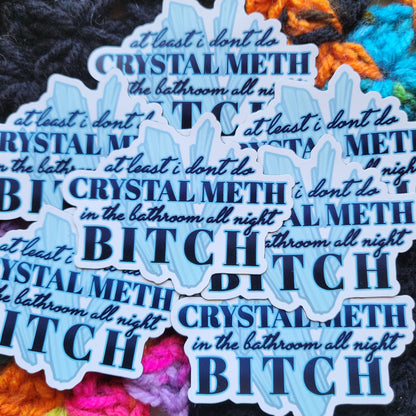 "At Least I did't Do Crystal Meth..." Magnet